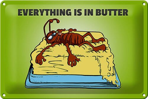 Blechschild Spruch 30x20cm Everything in butter Kakerlake