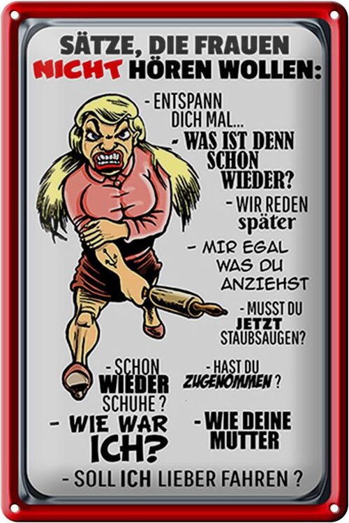 Blechschild Spruch 20x30cm Sätze die Frauen nicht hören wollen