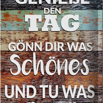 Blechschild Spruch 20x30cm Genieße den Tag gönn dir was