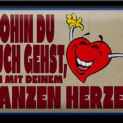 Blechschild Spruch 30x20cm geh mit deinem ganzem Herzen