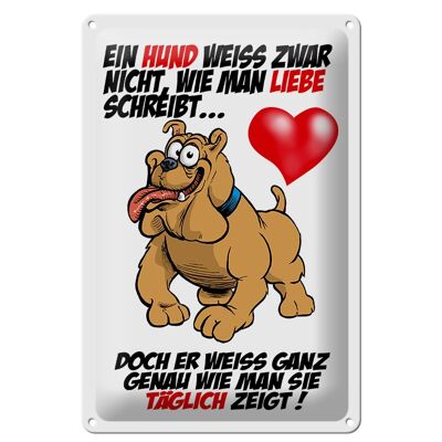 Blechschild Spruch 20x30cm Hund weiß nicht Liebe zu zeigen