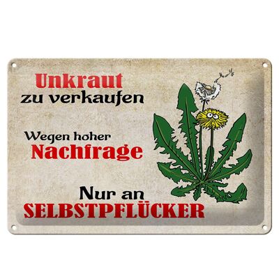 Blechschild Spruch 30x20cm Unkraut nur an Selbstpflücker