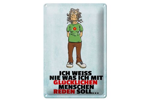 Blechschild Spruch 20x30cm weiß nie was ich mit glücklichen