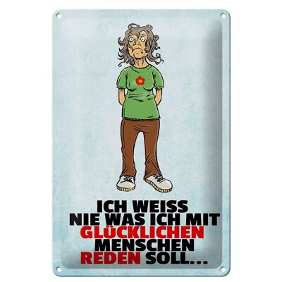 Blechschild Spruch 20x30cm weiß nie was ich mit glücklichen