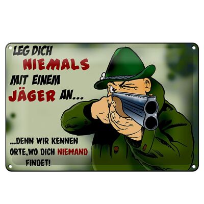 Blechschild Jäger 30x20cm Leg dich niemals mit Jäger an