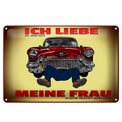 Blechschild Spruch 30x20cm liebe wenn meine Frau Werkstatt