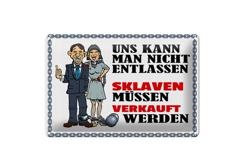 Blechschild Spruch 30x20cm uns kann man nicht entlassen