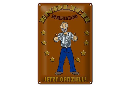 Blechschild Spruch 20x30cm Rentner Endlich im Ruhestand