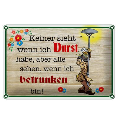 Blechschild Spruch 30x20cm keiner sieht wenn ich Durst Bier