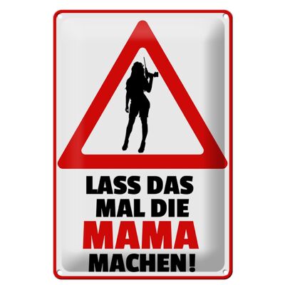 Blechschild Spruch 20x30cm lass das mal die Mama machen