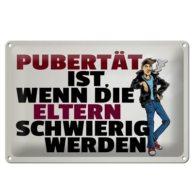 Tin sign saying 30x20cm Puberty parents become difficult