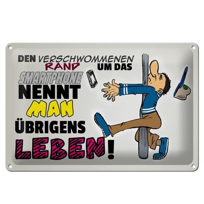 Blechschild Spruch 30x20cm Rand um Smartphone nennt Leben