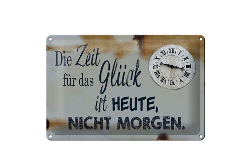 Blechschild Spruch 30x20cm Zeit für das Glück heute nicht