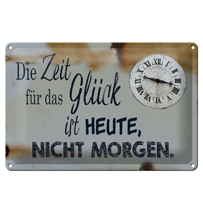 Blechschild Spruch 30x20cm Zeit für das Glück heute nicht