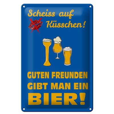 Blechschild Spruch 20x30cm Scheiß auf Küsschen gib ein Bier