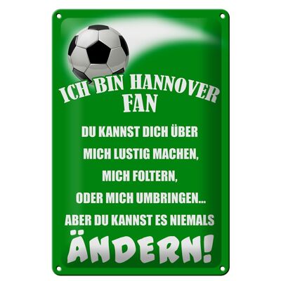 Blechschild Spruch 20x30cm ich bin Hannover Fan Fussball