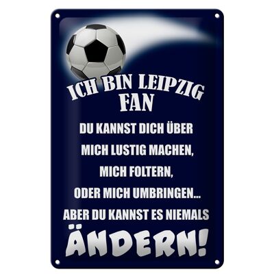 Blechschild Spruch 20x30cm ich bin Leipzig Fan Fussball