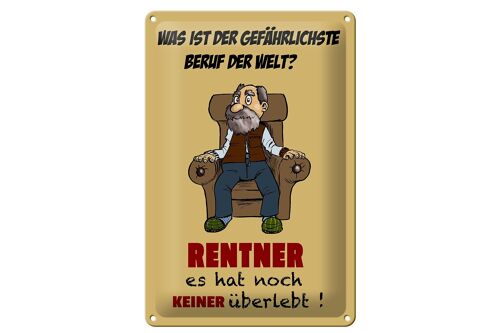 Blechschild Spruch 20x30cm was gefährlichster Beruf Rentner