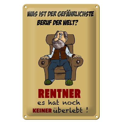 Blechschild Spruch 20x30cm was gefährlichster Beruf Rentner