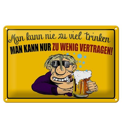 Metal sign 30x20cm you can never drink too much