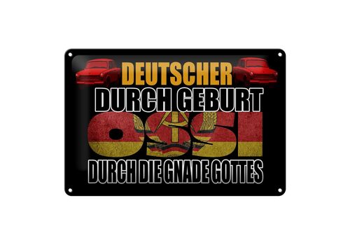 Blechschild Spruch 30x20cm Deutscher durch Geburt Ossi