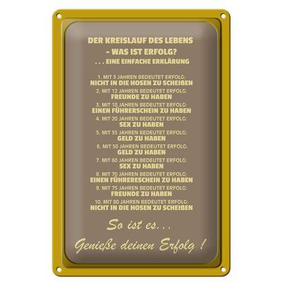 Blechschild Spruch 20x30cm Kreislauf des Lebens was Erfolg