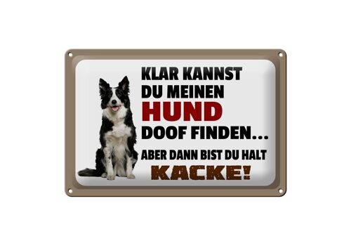 Blechschild Spruch 30x20cm klar kannst du Hund doof finden