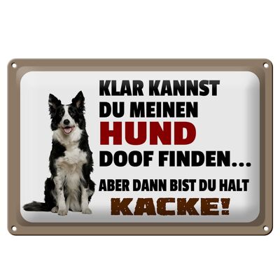 Blechschild Spruch 30x20cm klar kannst du Hund doof finden