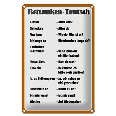 Blechschild Spruch 20x30cm Betrunken Deutsch