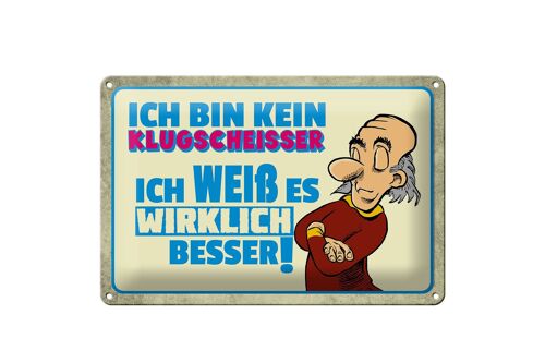 Blechschild Spruch 30x20cm bin kein Klugscheisser ich weß