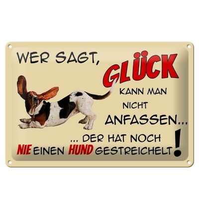 Blechschild Spruch 30x20cm Hund wer sagt Glück kann nicht