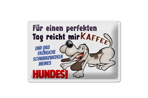 Blechschild Spruch 30x20cm einen perfekten Tag Hund Kaffee