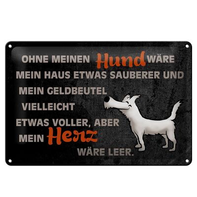 Blechschild Spruch 30x20cm ohne meinen Hund wäre mein Herz