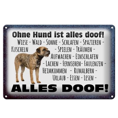 Blechschild Spruch 30x20cm ohne Hund ist alles doof