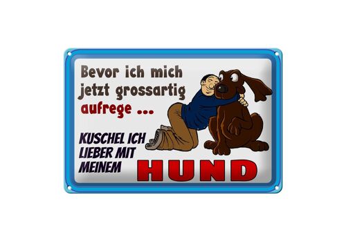 Blechschild Spruch 30x20cm bevor ich mich aufrege Hund