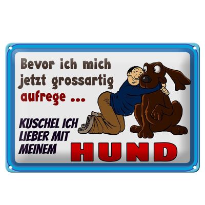 Blechschild Spruch 30x20cm bevor ich mich aufrege Hund