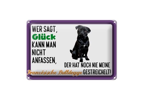 Blechschild Spruch 30x20cm Glück Französische Bulldogge