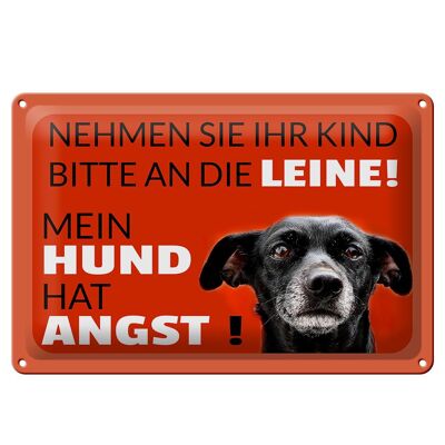 Blechschild Spruch 30x20cm Kind an die Leine Hund hat Angst