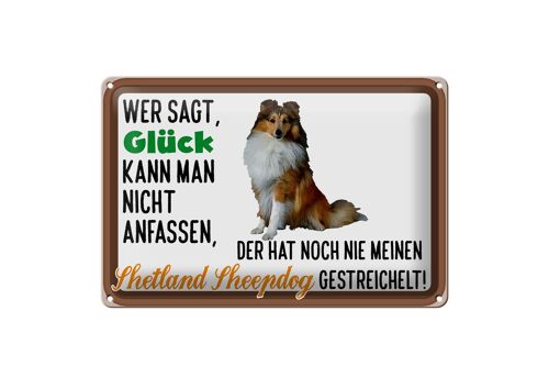 Blechschild Spruch 30x20cm Glück Shetland Sheepdog Hund