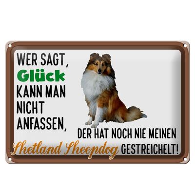 Blechschild Spruch 30x20cm Glück Shetland Sheepdog Hund