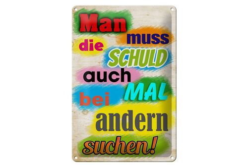 Blechschild Spruch 20x30cm Schuld auch bei anderen suchen