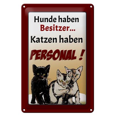 Blechschild Spruch 20x30cm Hunde haben Besitzer Katzen