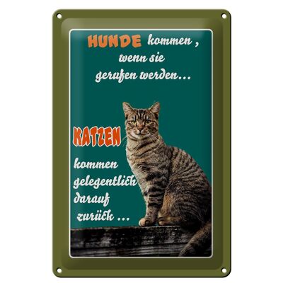 Metal sign saying 20x30cm Dogs come when cats come