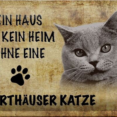 Blechschild Spruch 30x20cm Karthäuser Katze ohne kein Heim