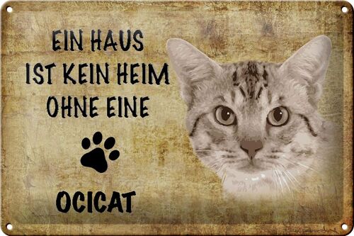 Blechschild Spruch 30x20cm Ocicat Katze ohne kein Heim