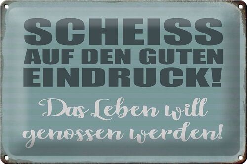 Blechschild Spruch 30x20cm Scheiss guten Eindruck