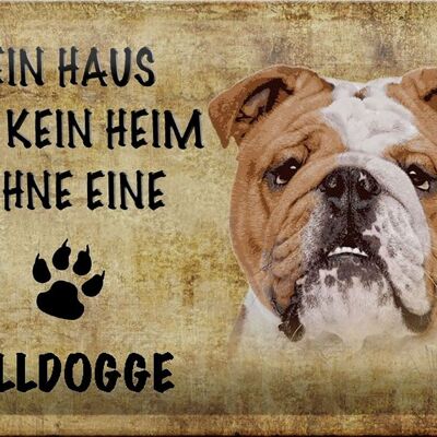 Metal sign saying 30x20cm bulldog no home without a dog