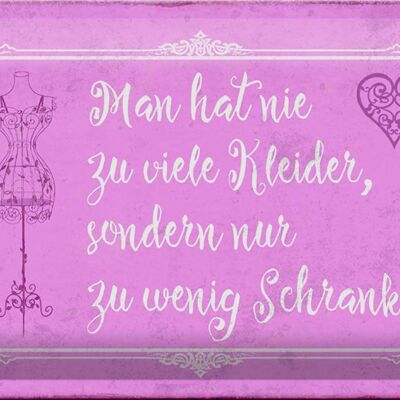 Blechschild Spruch 30x20cm man hat nie zu viele Kleider