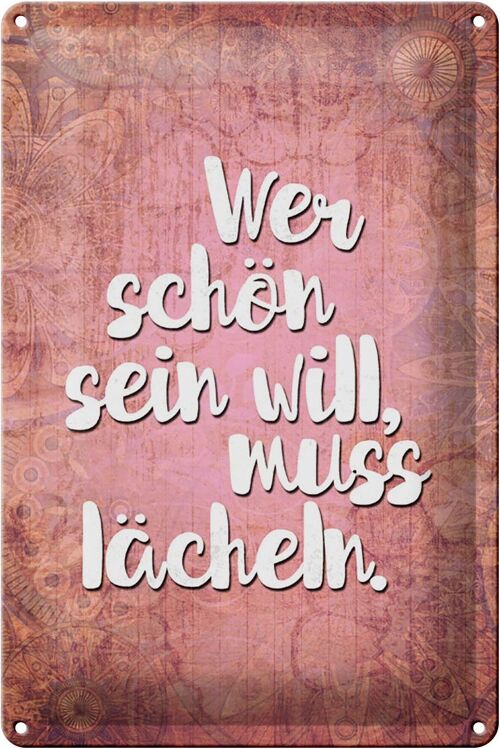 Blechschild Spruch 20x30cm wer schön sein will muss lächeln