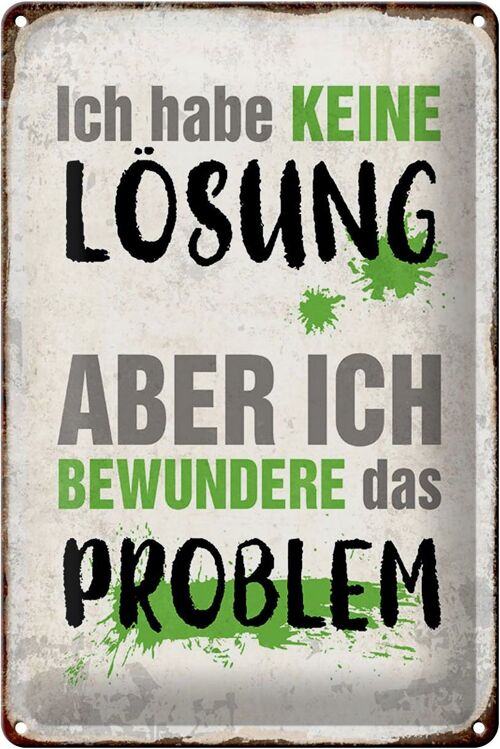 Blechschild Spruch 20x30cm ich habe keine Lösung aber